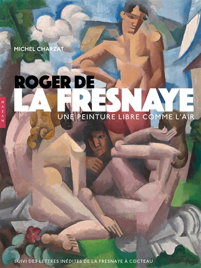Roger de La Fresnaye : une peinture libre comme l'air : suivi des lettres inédites de La Fresnaye à Cocteau