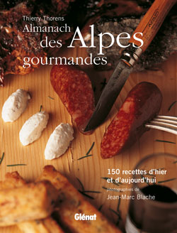 Almanach des Alpes gourmandes : 150 recettes d'hier et d'aujourd'hui