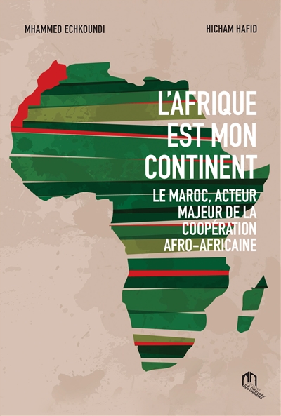 L'Afrique est mon continent : le Maroc, acteur majeur de la coopération afro-africaine