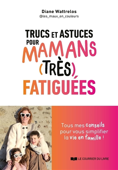 Mes trucs et astuces pour mamans (très) fatiguées