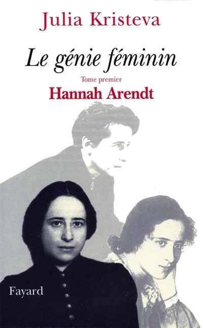 Le génie féminin. Vol. 1. Hannah Arendt
