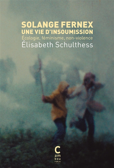 Solange Fernex, l'insoumise : écologie, féminisme, non-violence