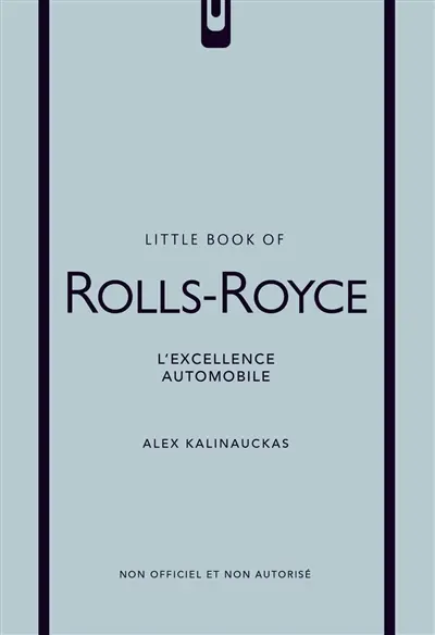 Little book of Rolls Royce : l'excellence automobile