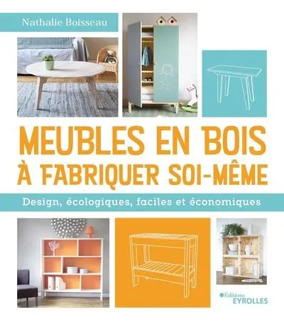 Meubles en bois à fabriquer soi-même : design, écologiques, faciles et économiques