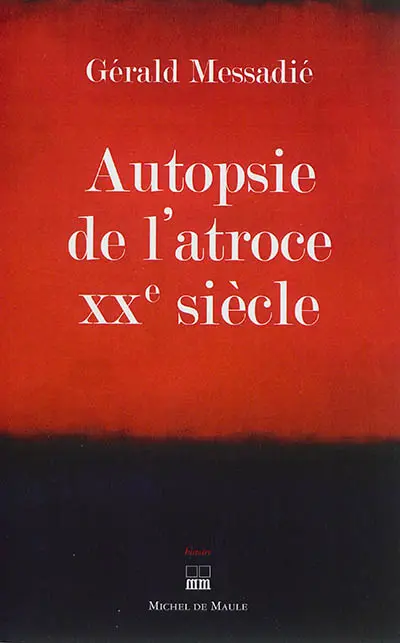 Autopsie de l'atroce XXe siècle