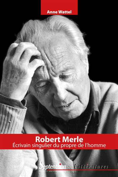 Robert Merle : écrivain singulier du propre de l'homme
