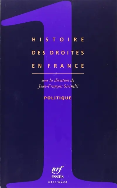 Histoire des droites en France. Vol. 1. Politique