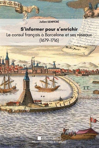 S'informer pour s'enrichir : le consul français à Barcelone et ses réseaux (1679-1716)
