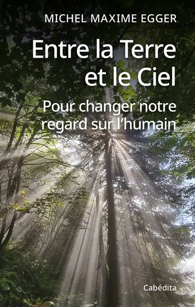 Entre la terre et le ciel : pour changer notre regard sur l'humain