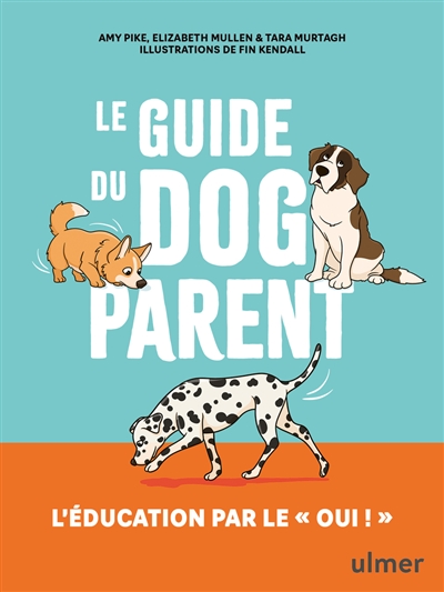 Le guide du dog parent :...
