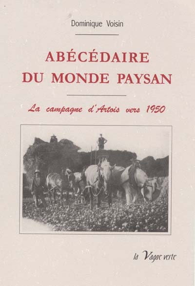 Abécédaire du monde paysan : la campagne d'Artois vers 1950