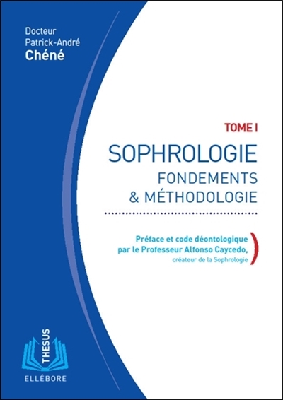 Sophrologie. Vol. 1. Fondements & méthodologie