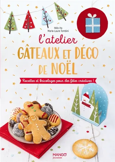 L'atelier gâteaux & déco de Noël : recettes et bricolages pour des fêtes créatives !