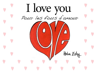 I love you : pour les fous d'amour