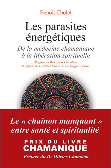 Les parasites énergétiques : de la médecine chamanique à la libération spirituelle