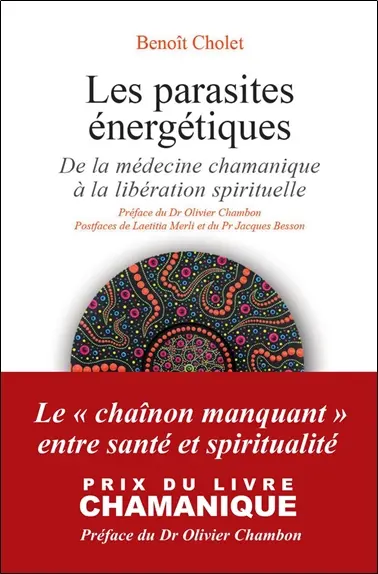 Les parasites énergétiques : de la médecine chamanique à la libération spirituelle