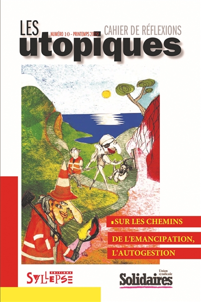 Utopiques (Les) : cahier de réflexions, n° 10. Sur les chemins de l'émancipation, l'autogestion