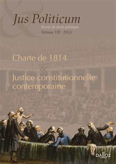 Jus politicum, n° 7. Charte de 1814 & justice constitutionnelle contemporaine