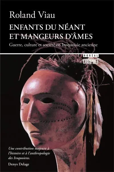 Enfants du néant et mangeurs d'âmes : guerre, culture et société en Iroquoisie ancienne