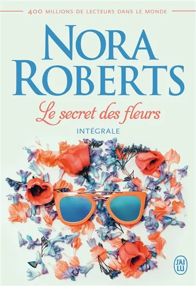 Le secret des fleurs : intégrale