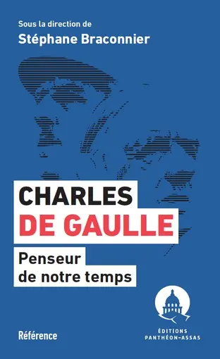 Charles de Gaulle : penseur de notre temps