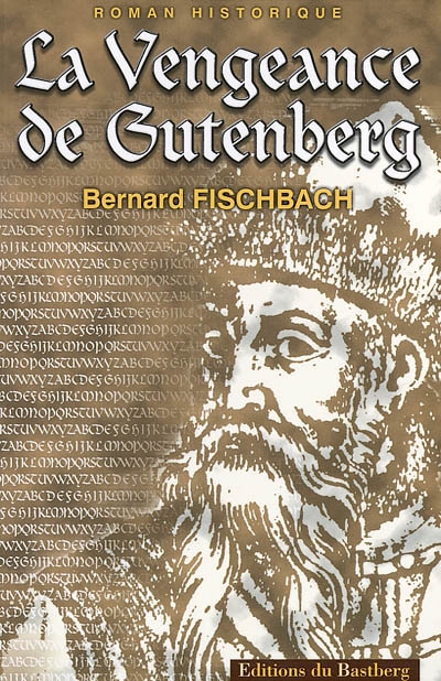 La vengeance de Gutenberg : roman historique