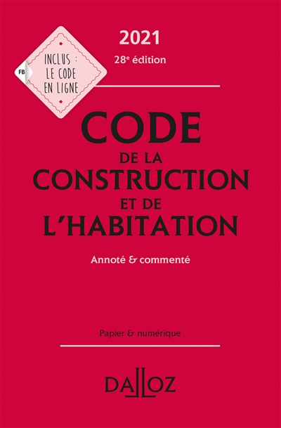 Code de la construction et de l'habitation 2021 : annoté & commenté
