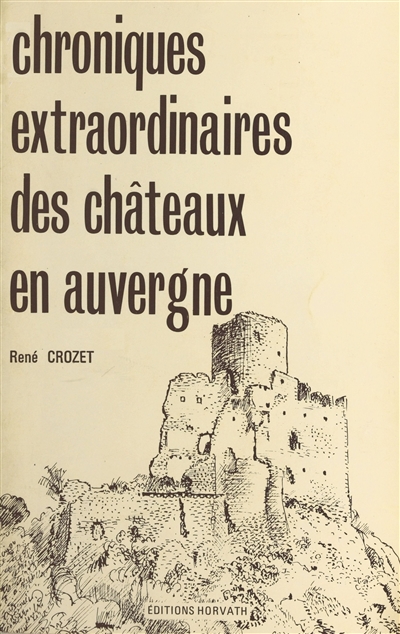 Chroniques extraordinaires des châteaux en Auvergne