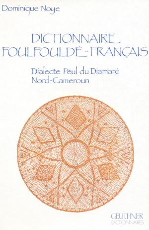 Dictionnaire foulfouldé-français : dialecte peul du Diamaré, Nord-Cameroun
