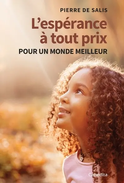 L'espérance à tout prix : pour un monde meilleur