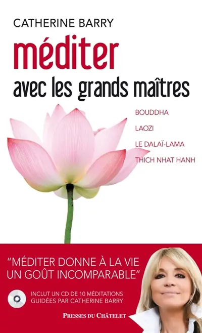 Méditer avec les grands maîtres : Bouddha, Laozi, le dalaï-lama, Thich Nhat Hanh