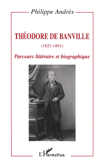 Théodore de Banville (1823-1891) : parcours littéraire et biographique