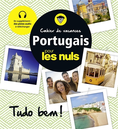 Cahier de vacances portugais pour les nuls : tudo bem !