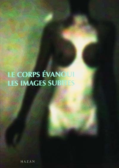 Le corps évanoui : exposition, musée de l'Elysée, Lausanne, 19 nov. 1999-23 janv. 2000