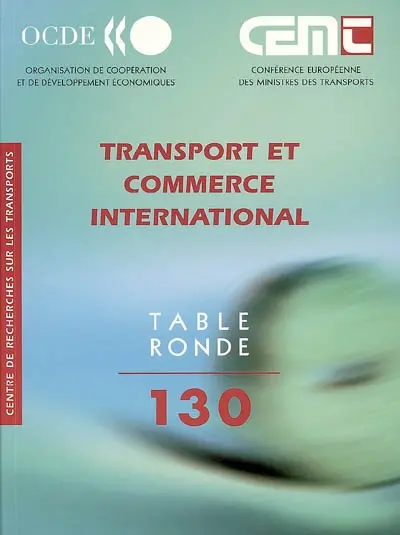 Transport et commerce international : rapport de la cent trentième table ronde d'économie des transports tenue à Paris, les 21-22 octobre 2004
