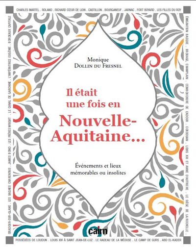 Il était une fois en Nouvelle-Aquitaine... : événements et lieux mémorables ou insolites