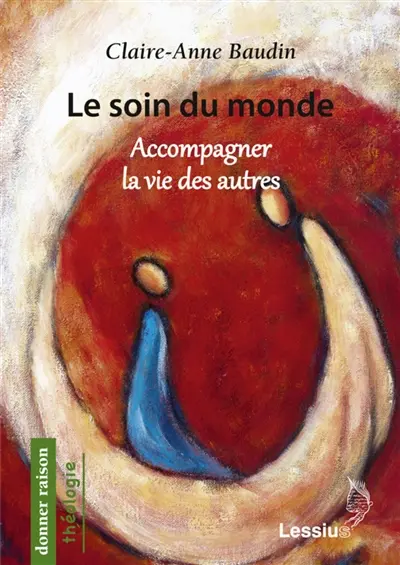 Le soin du monde : accompagner la vie des autres