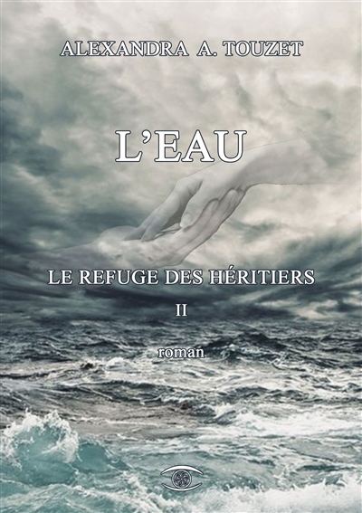 Le refuge des héritiers. Vol. 2. L'eau