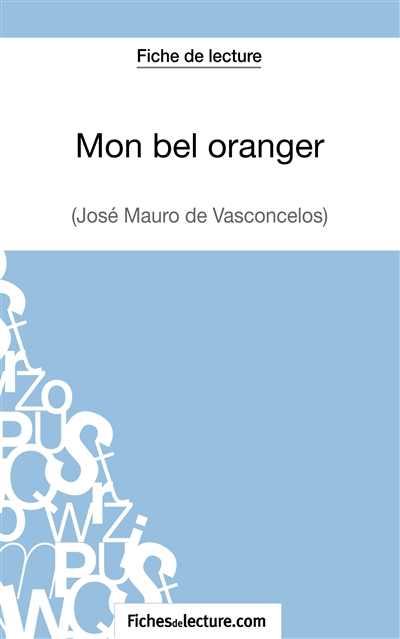 Mon bel oranger : José Mauro de Vasconcelos (Fiche de lecture) : Analyse complète de l'oeuvre