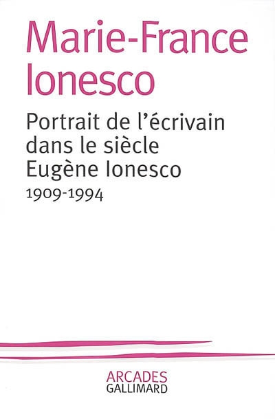 Portrait de l'écrivain dans le siècle, Eugène Ionesco : 1909-1994