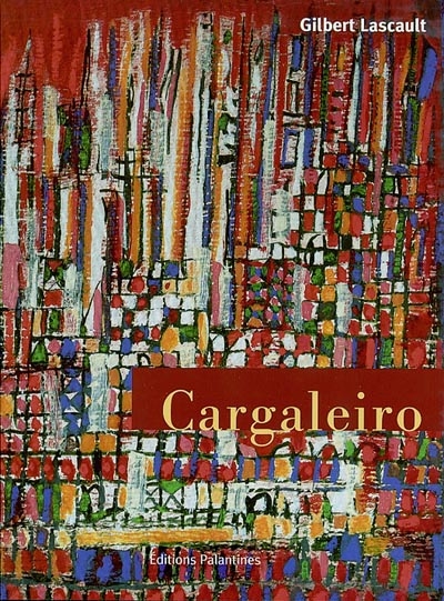 Manuel Cargaleiro : Lisbonne-Paris, 1950-2000 : peintures. Manuel Cargaleiro : Lisbonne-Paris, 1950-2000 : pinturas