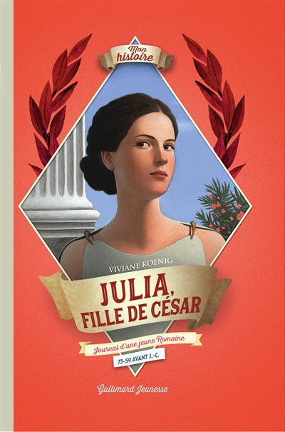 Julia, fille de César : journal d'une jeune Romaine, 73-59 avant J.-C.