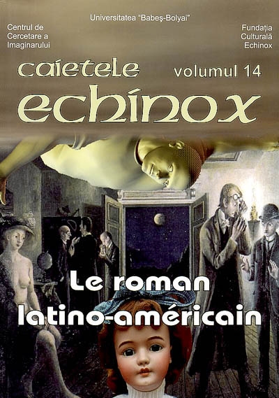 Cahiers de l'Echinox = Caietele Echinox, n° 14. Le roman latino-américain