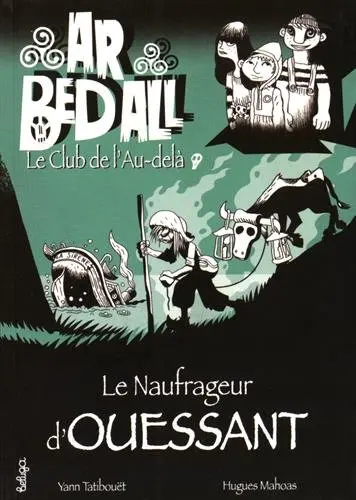Ar bed all, le club de l'au-delà. Vol. 8. Le naufrageur d'Ouessant