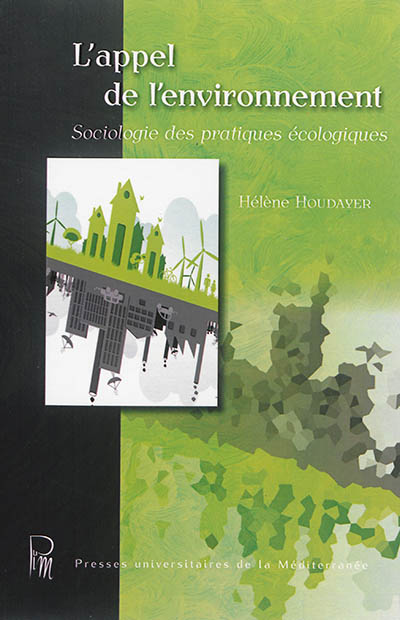 L'appel de l'environnement : sociologie des pratiques écologiques