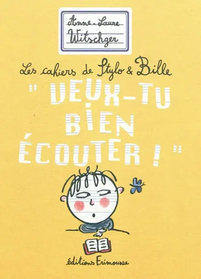Les cahiers de Stylo & Bille. Veux-tu bien écouter !