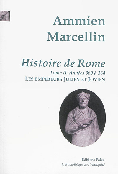 Histoire de Rome : depuis le règne de Nerva jusqu'à la mort de Valens. Vol. 2. Les empereurs Julien et Jovien : années 360 à 364