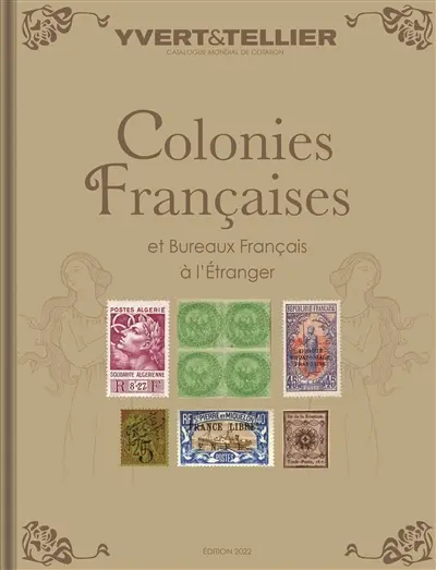 Catalogue Yvert et Tellier de timbres-poste. Colonies françaises, bureaux français à l'étranger : 2022
