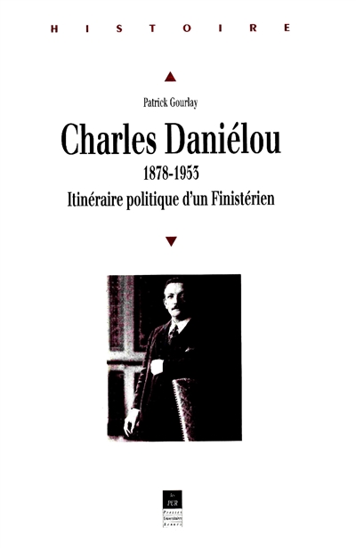 Charles Daniélou (1878-1953) : itinéraire politique d'un Finistérien : itinéraire politique d'un Finistérien