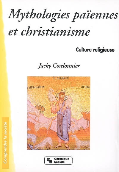 Culture religieuse. Vol. 2003. Mythologies païennes et christianisme